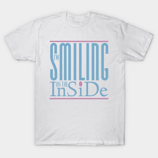 I’m Smiling On The Inside 08blue-pink T-Shirt by PositiveSigns